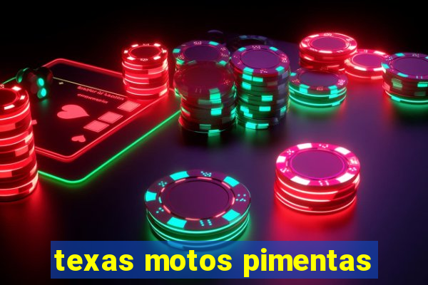 texas motos pimentas